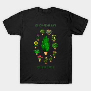 You Can Never Have Too Many Plants T-Shirt